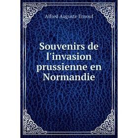 

Книга Souvenirs de l'invasion prussienne en Normandie