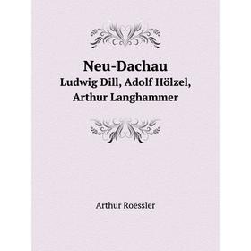 

Книга Neu-DachauLudwig Dill, Adolf Hölzel, Arthur Langhammer