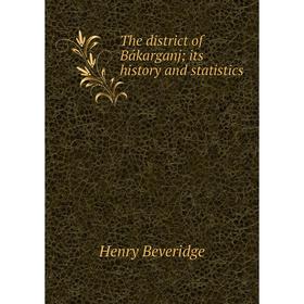 

Книга The district of Bákarganjits history and statistics