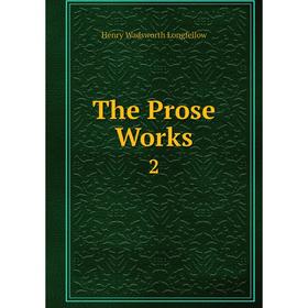 

Книга The Prose Works 2