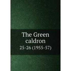 

Книга The Green caldron 25-26 (1955-57)