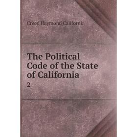 

Книга The Political Code of the State of California 2