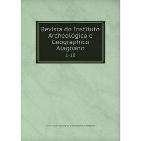 

Книга Revista do Instituto Archeológico e Geographico Alagoano 1-18