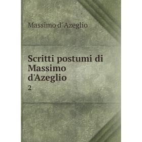 

Книга Scritti postumi di Massimo d'Azeglio 2