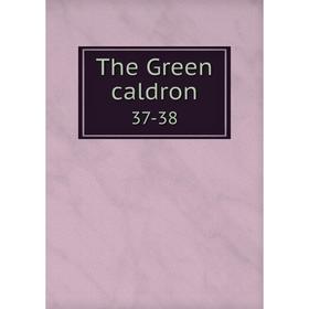 

Книга The Green caldron 37-38