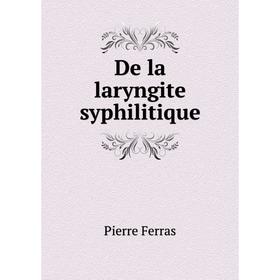 

Книга De la laryngite syphilitique