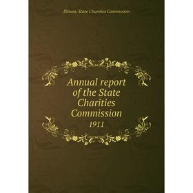 

Книга Annual report of the State Charities Commission 1911
