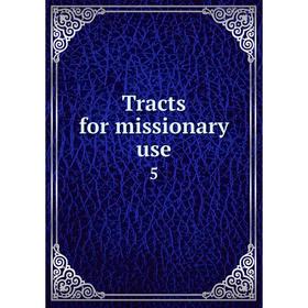 

Книга Tracts for missionary use 5