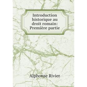 

Книга Introduction historique au droit romain: Première partie