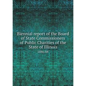 

Книга Biennial report of the Board of State Commissioners of Public Charities of the State of Illinois 1886/88