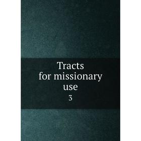 

Книга Tracts for missionary use 3