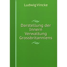 

Книга Darstellung der Innern Verwaltung Grossbritanniens