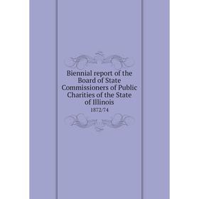 

Книга Biennial report of the Board of State Commissioners of Public Charities of the State of Illinois 1872/74