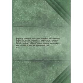 

Книга Post-war economic policy and planning. Joint hearings before the special committees on post-war economic policy and planning, Congress of the Un