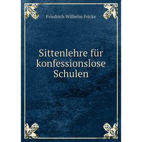 

Книга Sittenlehre für konfessionslose Schulen