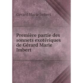 

Книга Première partie des sonnets exotériques de Gérard Marie Imbert