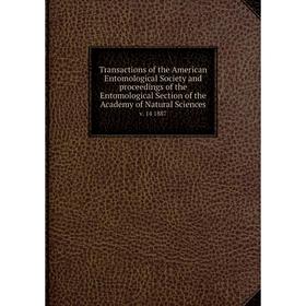 

Книга Transactions of the American Entomological Society and proceedings of the Entomological Section of the Academy of Natural Sciences v. 14 1887