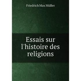 

Книга Essais sur l'histoire des religions