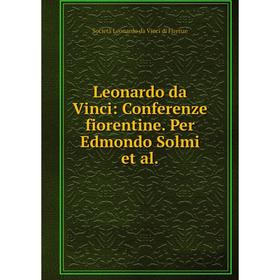 

Книга Leonardo da Vinci: Conferenze fiorentine Per Edmondo Solmi et al