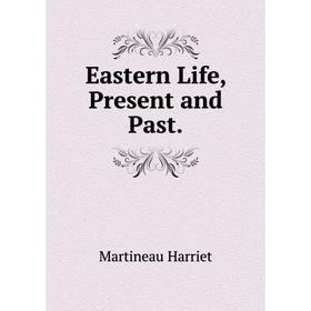 

Книга Eastern Life, Present and Past.