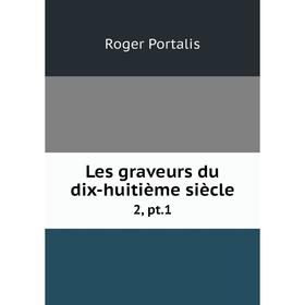 

Книга Les graveurs du dix-huitième siècle 2, pt1