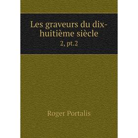 

Книга Les graveurs du dix-huitième siècle 2, pt2