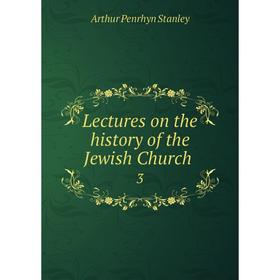 

Книга Lectures on the history of the Jewish Church 3