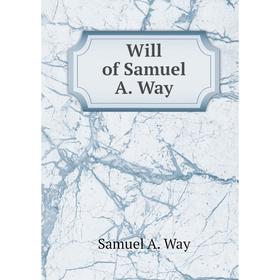 

Книга Will of Samuel A. Way