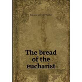 

Книга The bread of the eucharist