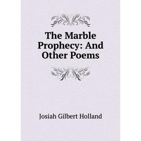 

Книга The Marble Prophecy: And Other Poems