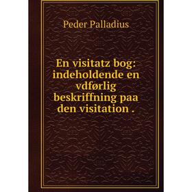 

Книга En visitatz bog: indeholdende en vdførlig beskriffning paa den visitation.
