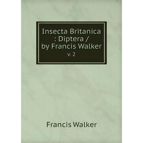 

Книга Insecta Britanica: Diptera / by Francis Walker v. 2