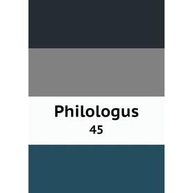 

Книга Philologus 45
