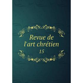 

Книга Revue de l'art chrétien 15