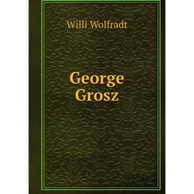 

Книга George Grosz