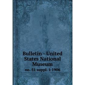 

Книга Bulletin - United States National Museum no. 51 suppl. 1 1906