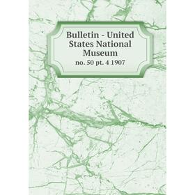 

Книга Bulletin - United States National Museum no. 50 pt. 4 1907