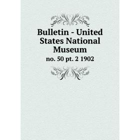 

Книга Bulletin - United States National Museum no. 50 pt. 2 1902