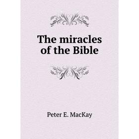 

Книга The miracles of the Bible