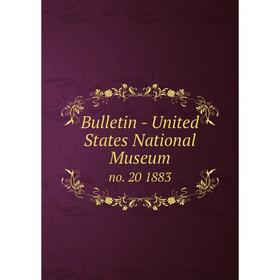 

Книга Bulletin - United States National Museum no. 20 1883