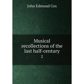 

Книга Musical Recollections of the last half-century 2