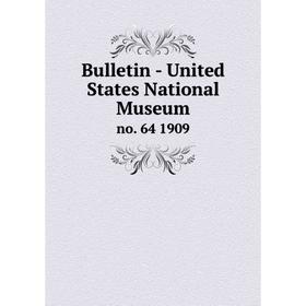 

Книга Bulletin - United States National Museum no. 64 1909