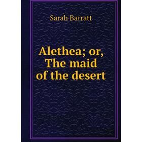 

Книга Aletheaor, The maid of the desert