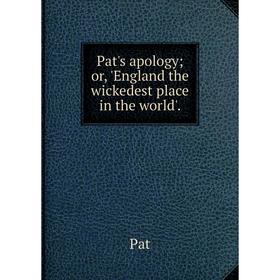 

Книга Pat's apologyor, 'England the wickedest place in the world'.