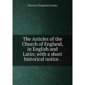 

Книга The Articles of the Church of England, in English and Latinwith a short historical notice.