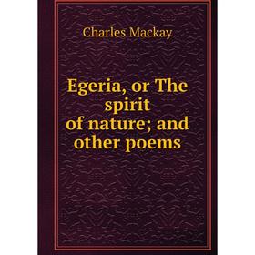 

Книга Egeria, or The spirit of natureand other poems