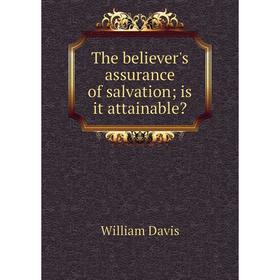 

Книга The believer's assurance of salvationis it attainable