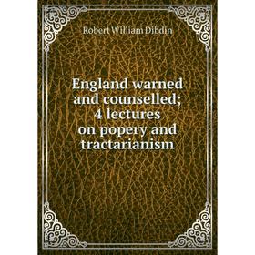 

Книга England warned and counselled4 lectures on popery and tractarianism