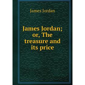 

Книга James Jordanor, The treasure and its price