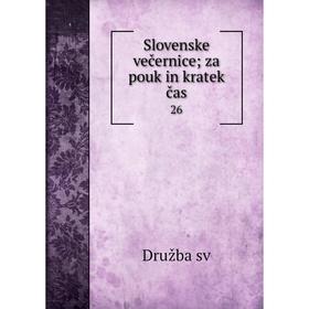 

Книга Slovenske večerniceza pouk in kratek čas. 26